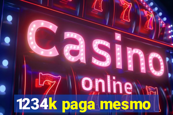 1234k paga mesmo
